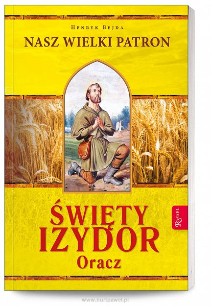 Święty Izydor Oracz - Nasz wielki patron