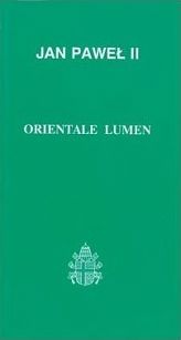 Encyklika Ojca Św. Jana Pawła II - ORIENTALE LUMEN