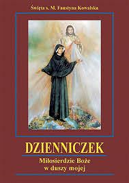 Św. Faustyna Kowalska "Dzienniczek. Miłosierdzie Boże w duszy mojej