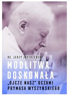 Modlitwa doskonała ks. Jerzy Jastrzębski