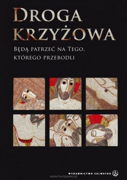 Droga Krzyżowa. Będą patrzeć na tego, którego przebodli