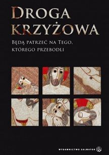 Droga Krzyżowa. Będą patrzeć na tego, którego przebodli