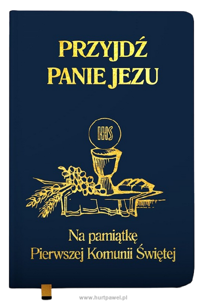 Przyjdź Panie Jezu - Pamiątka Pierwszej Komunii Świętej - granatowa