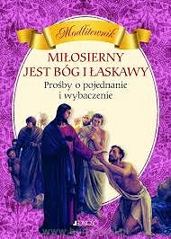 Miłosierny jest Bóg i łaskawy. Prośby o pojednanie i wybaczenie