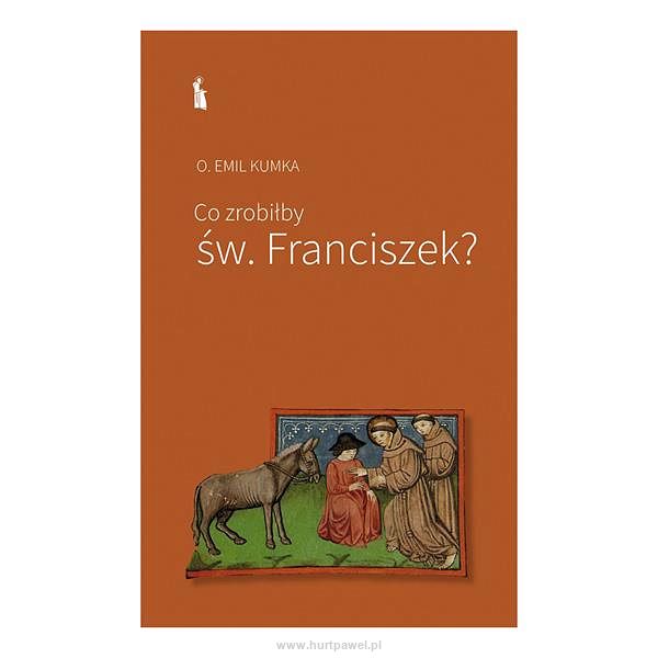 Co zrobiłby św. Franciszek?