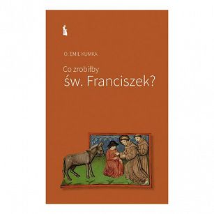 Co zrobiłby św. Franciszek?