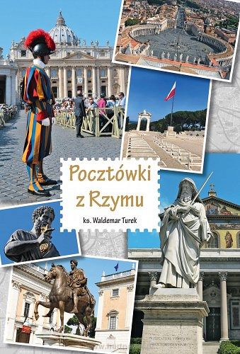 Pocztówki z Rzymu - ks.Waldemar Turek