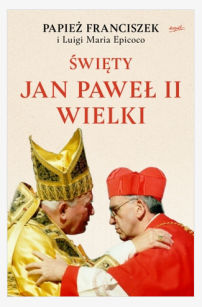 Święty Jan Paweł II Wielki. Papież Franciszek i ks. Luigi Maria Epicoco