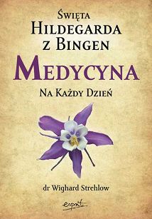 Medycyna na każdy dzień Hildegarda z Bingen