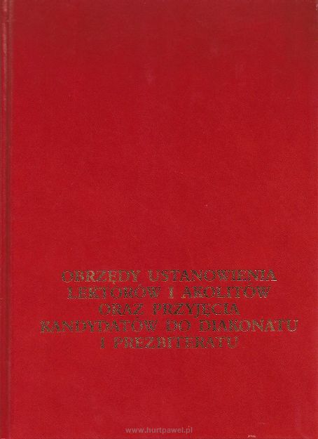 OBRZĘDY USTANOWIENIA LEKTORÓW I AKOLITÓW ORAZ PRZYJĘCIA KANDYDATÓW DO DIAKONATU I PREZBITERATU