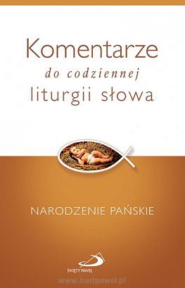 Komentarze do codziennej liturgii słowa. Narodzenie Pańskie