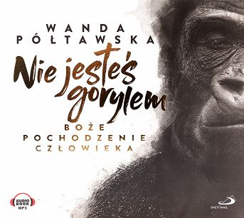 Nie jesteś gorylem. Audiobook MP3, autor Wanda Półtawska 