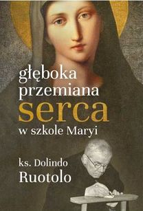 ks. Dolindo Ruotolo - Głęboka przemiana serca w szkole Maryi