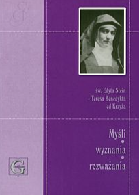 Św. Edyta Stein, Teresa Benedykta od Krzyża - myśli, wyznania, rozważania