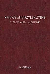 Śpiewy międzylekcyjne z lekcjonarza mszalnego