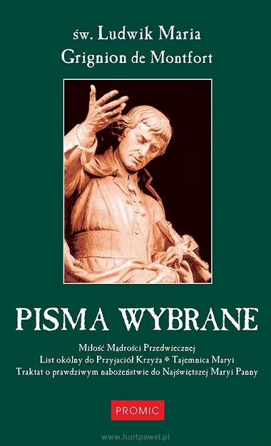 Pisma wybrane. Ludwik Maria Grignion de Montfort