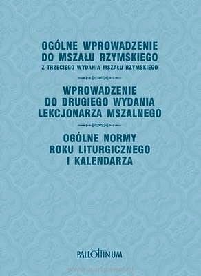 Ogólne wprowadzenie do mszału rzymskiego. Wprowadzenie do drugiego wydania lekcjonarza mszalnego. Ogólne normy roku liturgicznego i kalendarza