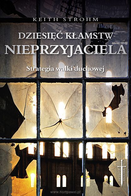 Dziesięć kłamstw nieprzyjaciela Strategia walki duchowej