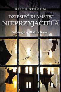 Dziesięć kłamstw nieprzyjaciela Strategia walki duchowej