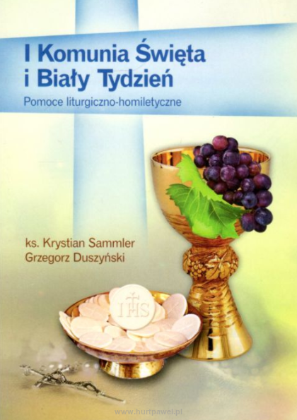 Komunia Święta i Biały Tydzień Pomoce liturgiczno-homiletyczne