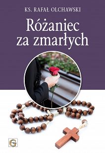 Różaniec za zmarłych - ks. Rafał Olchawski