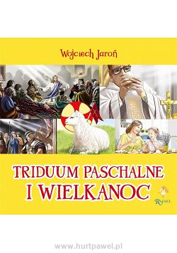 Triduum Paschalne i Wielkanoc - Wojciech Jaroń