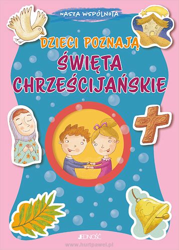 Dzieci poznają święta chrześcijańskie Seria: Nasza wspólnota