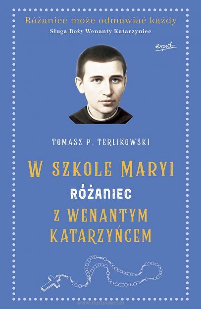 Tomasz P. Terlikowski - W szkole Maryi - Różaniec z Wenantym Katarzyńcem