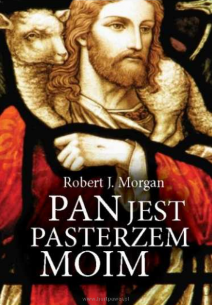 Pan jest Pasterzem moim  Robert J. Morgan