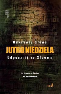 Jutro Niedziela Rok A,  autor Ks. Przemysław Śliwiński, ks. Marcin Kowalski