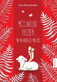 Mój Wielki Tydzień. Nie ma większej miłości