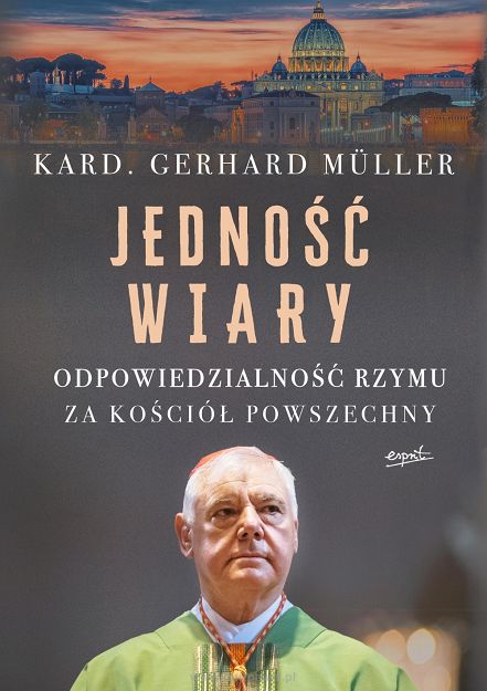 Jedność wiary, Odpowiedzialność Rzymu za Kościół powszechny, autor kard. Gerhard Müller