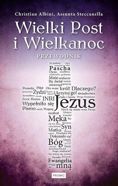 Wielki Post i Wielkanoc. Przewodnik Christian Albini, Assunta Steccanella