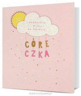 Karnet - Nareszcie! witaj na świecie! córeczka