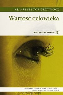 Wartość człowieka - Ks. Krzysztof Grzywocz.