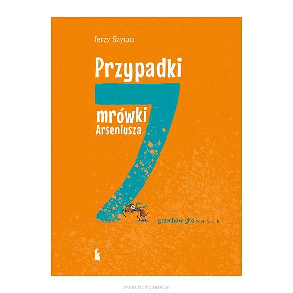 Przypadki mrówki Arseniusza. 7 grzechów głównych