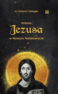 Imiona Jezusa w Nowym Testamencie - ks Federico Tartaglia