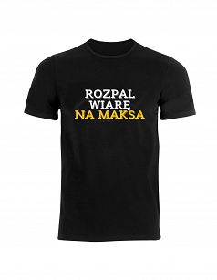 Koszulka - Rozpal wiarę na Maksa