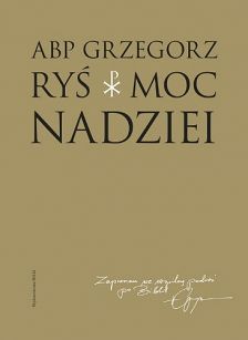 Moc nadziei - ABP Grzegorz Ryś