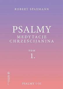 Psalmy. Medytacje chrześcijanina. Tom 1