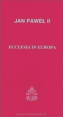 Encyklika Ojca Św. Jana Pawła II - ECCLESIA IN EUROPA