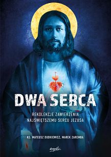 Dwa Serca. Rekolekcje zawierzenia Najświętszemu Sercu Jezusa