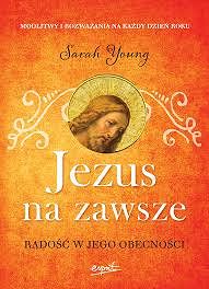 Jezus na zawsze Radość w Jego obecności - Sarah Young