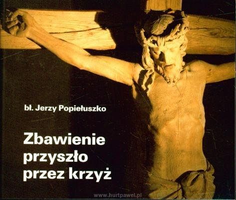 Zbawienie przyszło przez krzyż