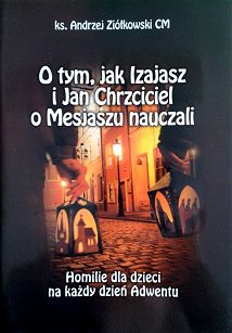 ks. Andrzej Ziółkowski - O tym, jak Izajasz I Jan Chrzciciel o Mesjaszu nauczali