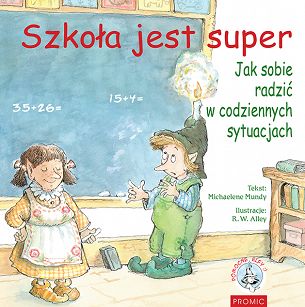 Szkoła jest super. Jak sobie radzić w codziennych sytuacjach. 