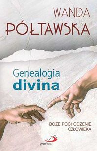 Wanda Półtawska - Genealogia divina. Boże pochodzenie człowieka