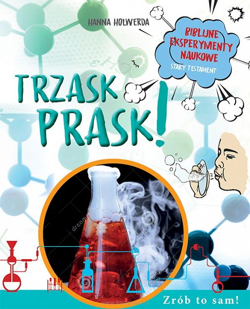 Trzask prask! Biblijne eksperymenty naukowe - Hanna Holwerda