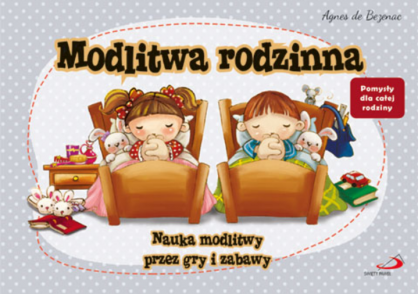 Modlitwa rodzinna. Nauka modlitwy przez gry i zabawy