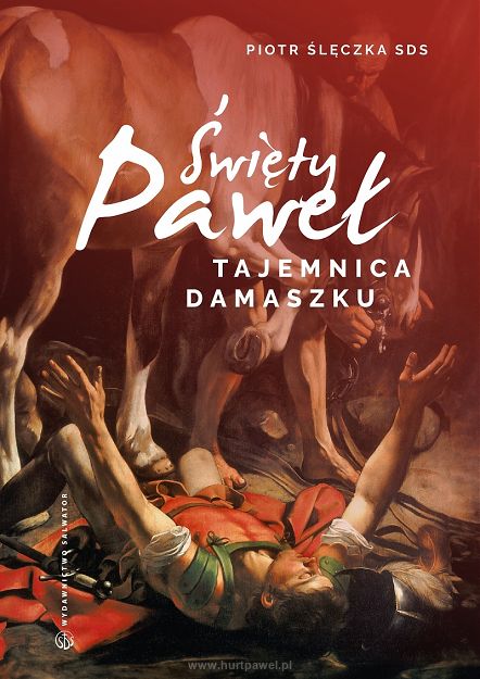 Święty Paweł. Tajemnica Damaszku. Rekolekcje lectio divina.